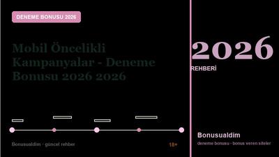 Mobil Öncelikli Kampanyalar – Deneme Bonusu 2026 2026