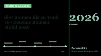 Slot Bonusu Ekran Yönü ve – Deneme Bonusu Mobil 2026