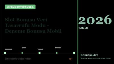 Slot Bonusu Veri Tasarrufu Modu – Deneme Bonusu Mobil 2026