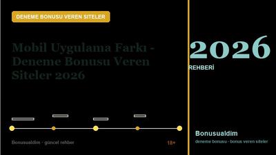 Mobil Uygulama Farkı – Deneme Bonusu Veren Siteler 2026