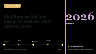 Slot Bonusu Makine Seçim Kriterleri – Slot Siteleri 2026