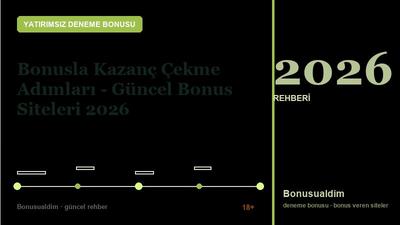Bonusla Kazanç Çekme Adımları – Güncel Bonus Siteleri 2026