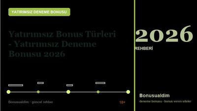 Yatırımsız Bonus Türleri – Yatırımsız Deneme Bonusu 2026